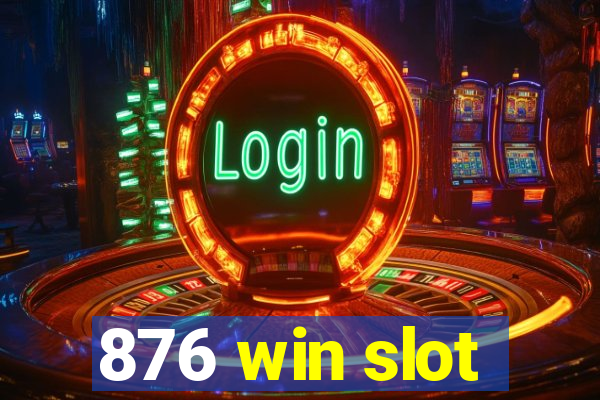 876 win slot